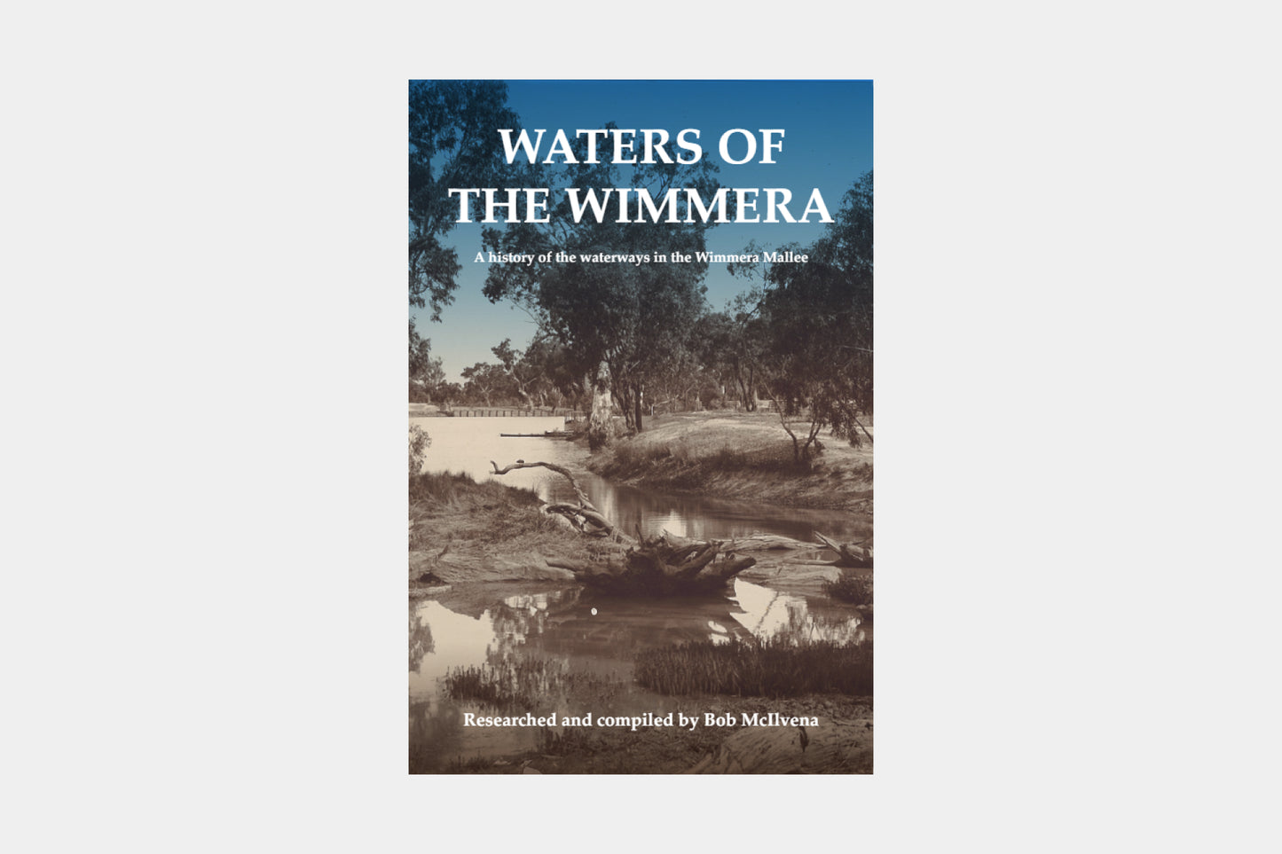 Waters of the Wimmera by Bob McIlvena